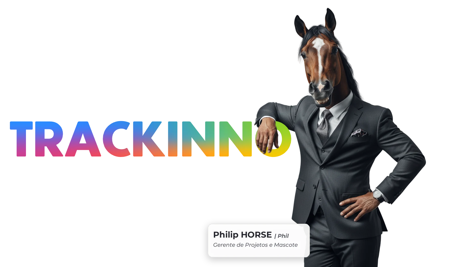 Trackinno: Philip Horse, Gerente de Projetos e Mascote